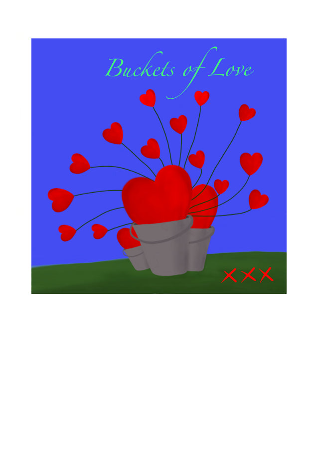 Buckets of Love Greeting Card.  Buckets with lots of love hearts growing out of them and signed off with three kisses in the form of x's. Greeting card by Peter Karsten