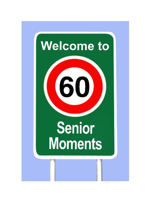 A cheeky 60 year old's birthday card designed like a road sign.  Welcome to senior moments.  Blank on the inside for your own personal message.
