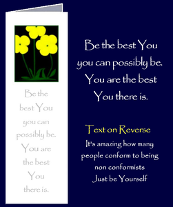 Inspirational quotes by Peter Karsten from his book "Be Great Be You" inspired by learning life's lessons the hard way.  Bookmark sized greeting card with inspirational quote on front and back of card. The inside of this gift card has been left blank for your own personal message.