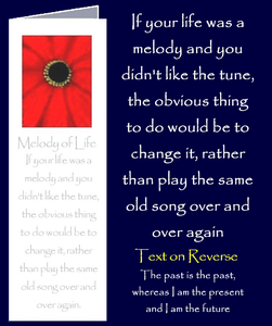 Melody of Life by Peter Karsten from his book "Be Great Be You" inspired by learning life's lessons the hard way.  Bookmark sized greeting card with inspirational quote on front and back of card. The inside of this gift card has been left blank for your own personal message.
