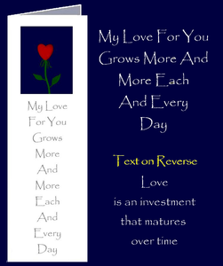 A love that grows with a love heart on a flower stem.  A love inspired quote by Peter Karsten from his book "Be Great Be You" inspired by learning life's lessons the hard way.  Bookmark sized greeting card with inspirational quote on front and back of card. The inside of this gift card has been left blank for your own personal message.
