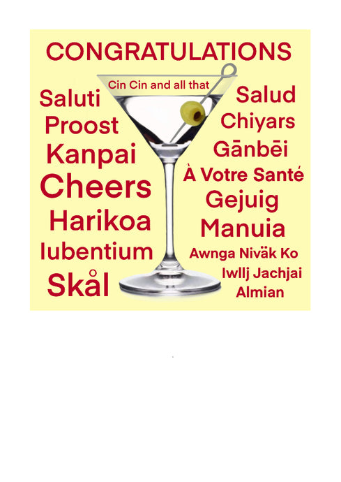 Congratulations Greeting Card. Cheers translated into numerous languages, even Klingon, Na'vi & Elvish.   Text in Bond like Martini Glass.