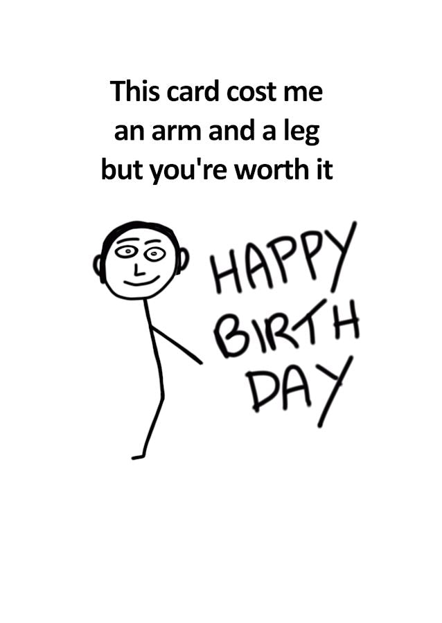 Designer Birthday Card blank on the inside stick man image with one arm and one leg missing.  The card cost the giver an arm and a leg by Peter Karsten