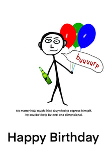 Stick Guy is a one dimensional character no matter how much he tries. Humorous greeting card by Peter Karsten Image of stick guy holding a bottle of beer and some balloons. Happy Birthday