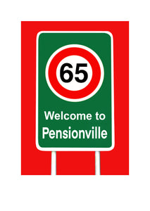 Cheeky Birthday Card for 65 year old.  Road sign speed 65 with welcome to Pensionville