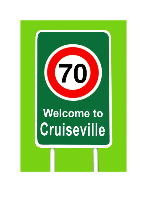 A cheeky birthday card for a 70 year old. Street sign with welcome to Cruiseville. Deisgned by Peter Karsten