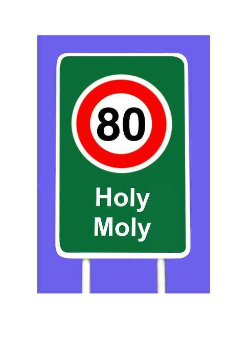 Cheeky 80th birthday card.  Traffic sign with 80 speed with Holy Moly as lower text.